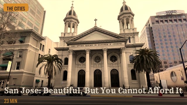 San Jose: Beautiful, But You Cannot Afford It
